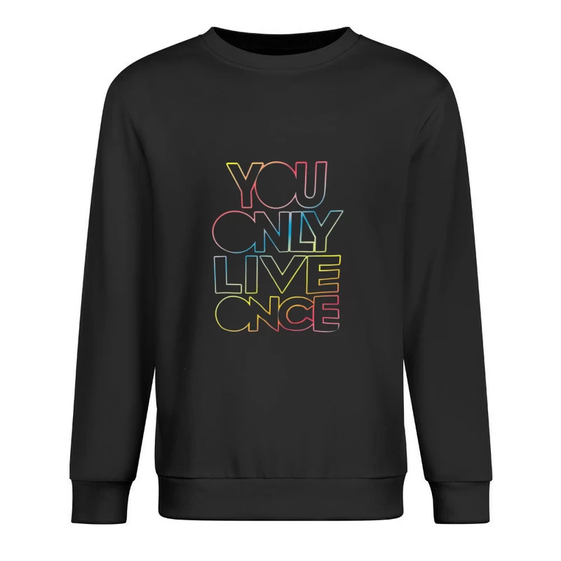You Only Live Once Inspirational Design Male Pullover Sweatshirt