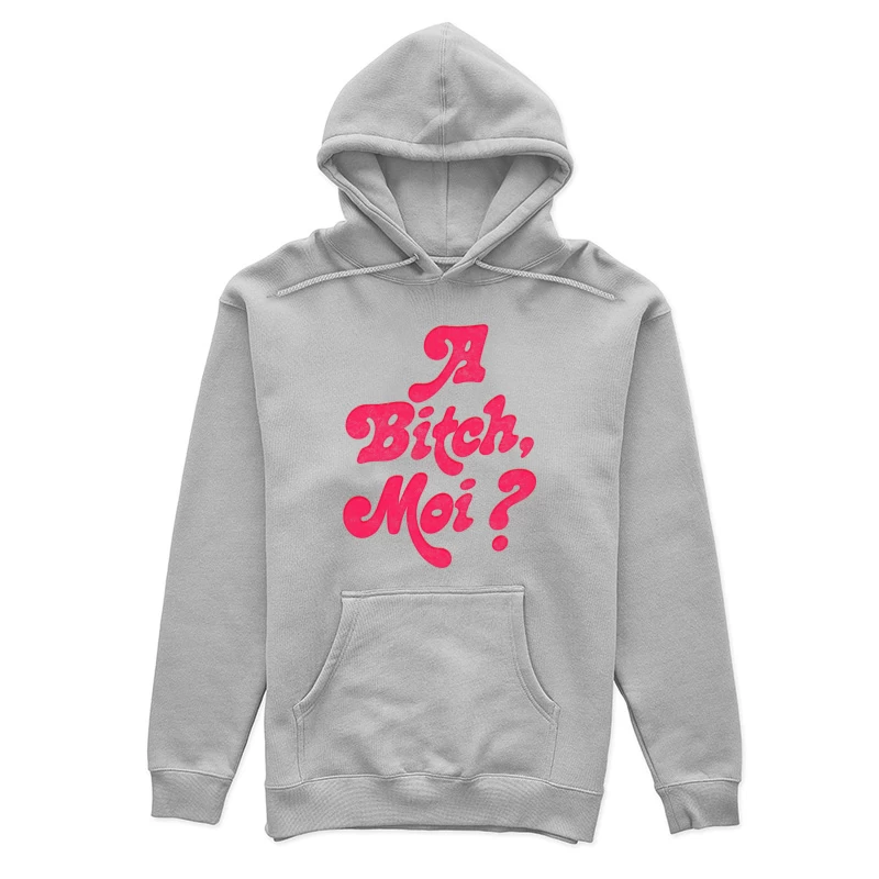 A Bitch, Moi Female Pullover Hoodie