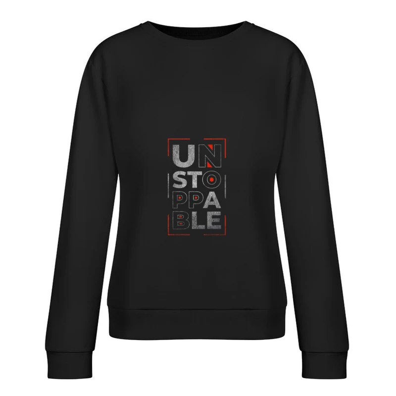 Unstoppable Motivational Design Female Pullover Sweatshirt