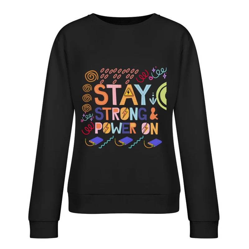 Colorful Motivational Quote Stay Strong & Power On Female Pullover Sweatshirt