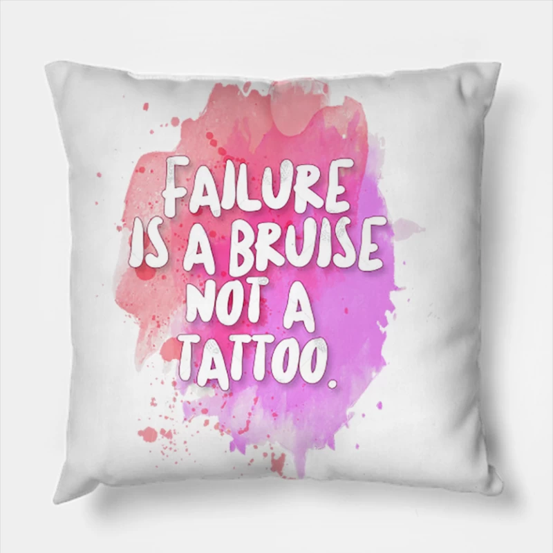 Failure is a bruise, not a tattoo. InspirationalMotivational Quotes Throw Pillow