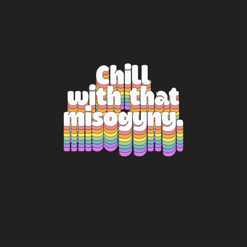 chill with that misogyny  Retro Typography Design Bucket Hat