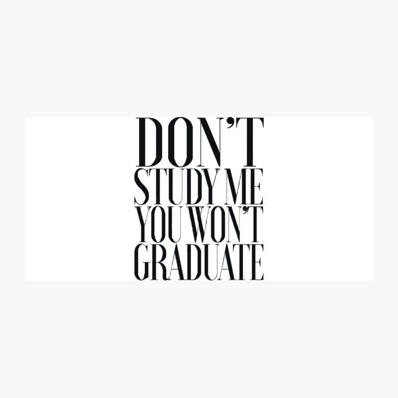 Don_t Study Me You Won_t Graduate  Statement Design Coffee Mug