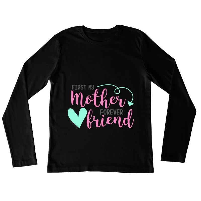 Première Mère, Amie Pour Toujours Femme Manches Longues T-Shirt