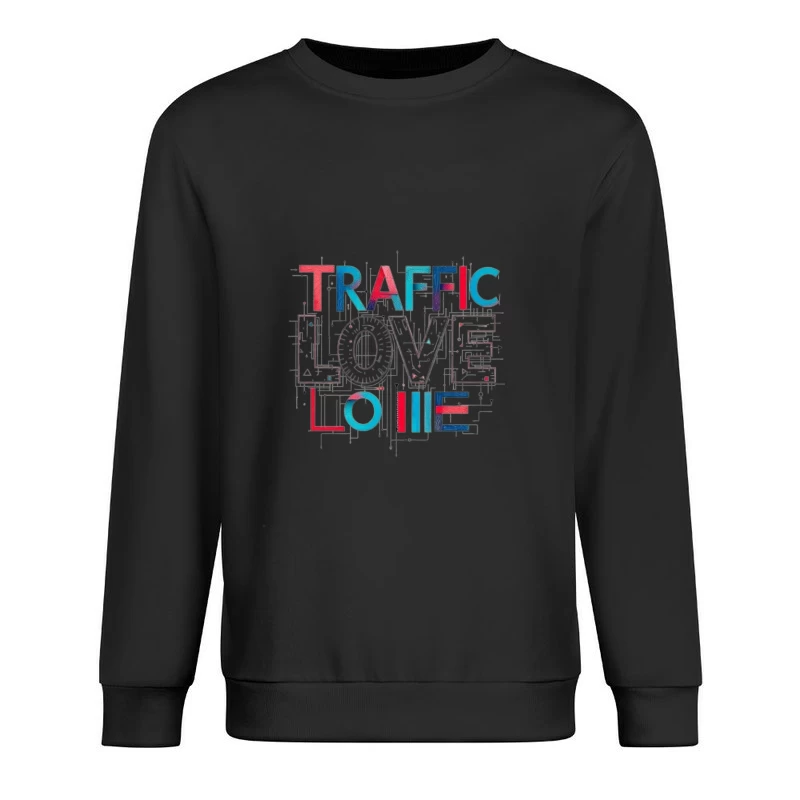 Traffic Love Typography with Technical Design Elements Male Pullover Sweatshirt