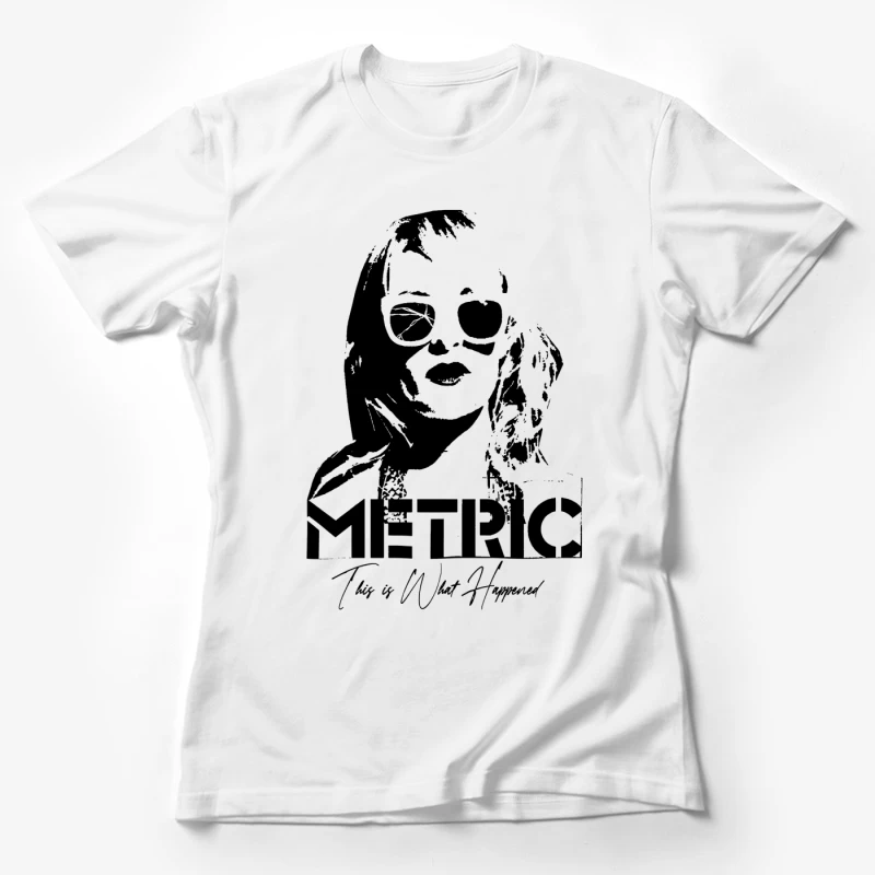 Metric This Is What Happened Female T-Shirt