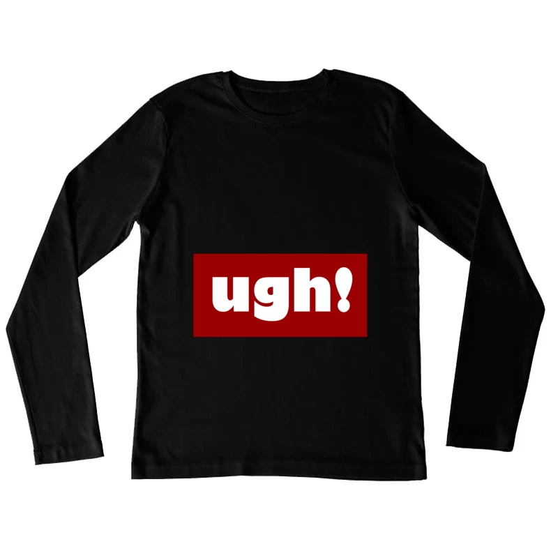 Expression of Frustration Female Long Sleeve T-Shirt
