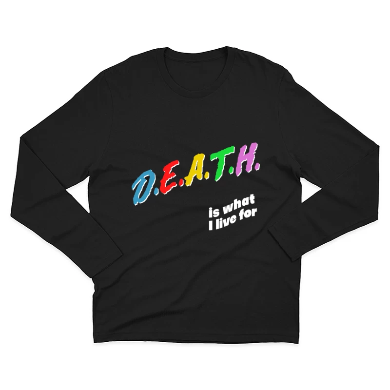 Death Is What I Live For  Memeshirt Male Long Sleeve T-Shirt