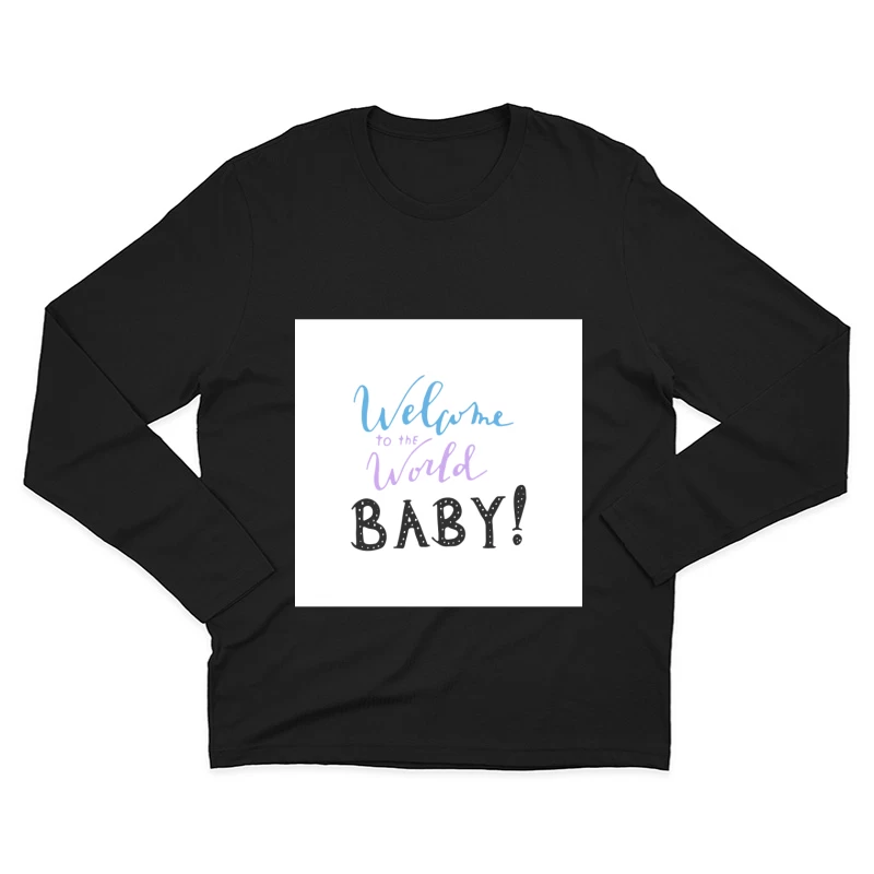 Bienvenue au monde, bébé! Homme Manches Longues T-Shirt