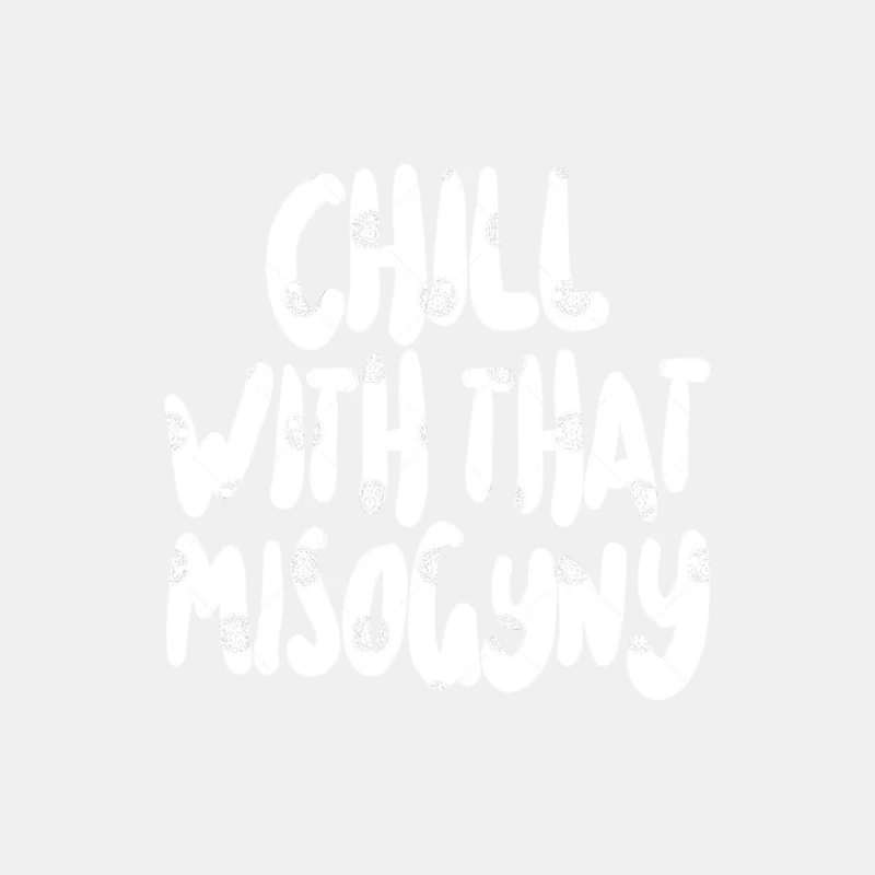 Chill With That Misogyny Male Tank Top