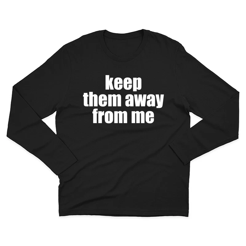 Keep Them Away From Me T-Shirt Male Long Sleeve T-Shirt