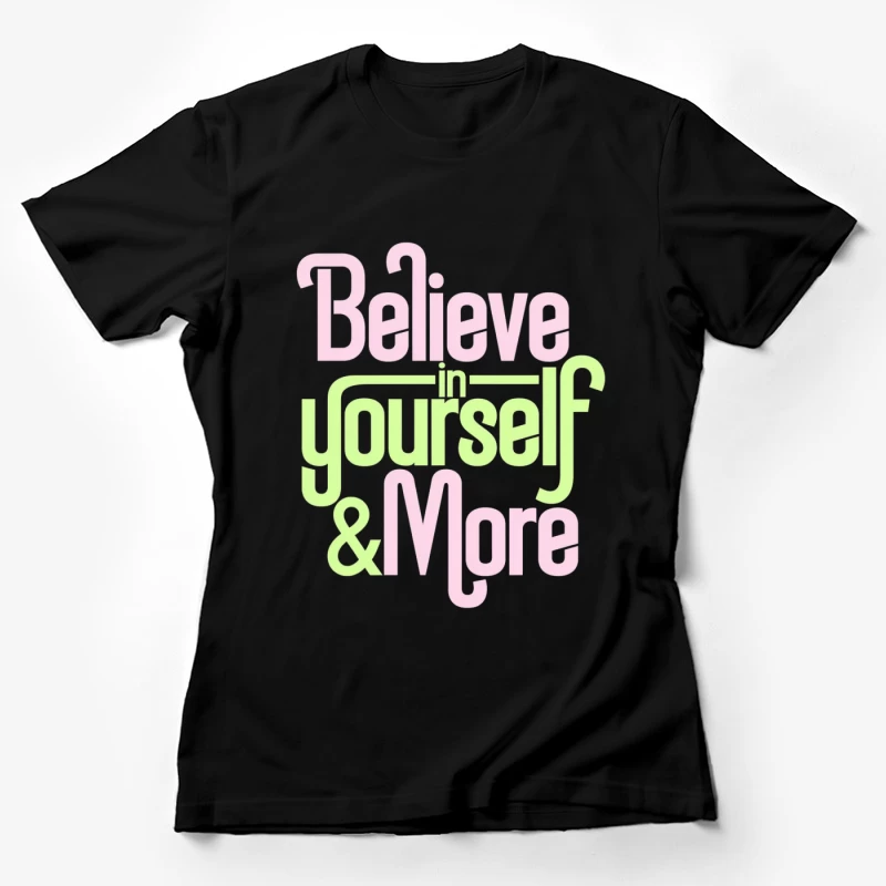 Pastel Motivational Typography: Believe in Yourself Female T-Shirt