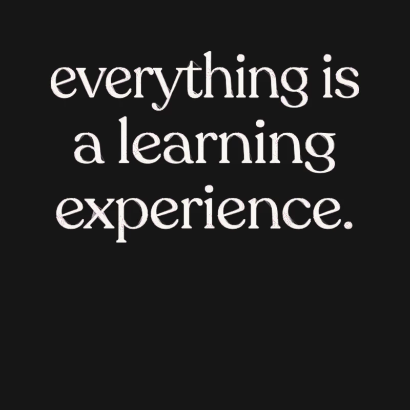 Everything is a learning experience. Mouse Pad