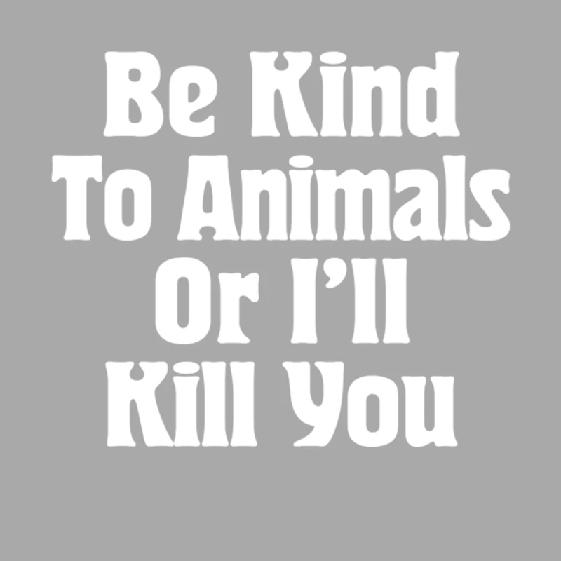 Be Kind To Animals Or I_ll Kill You  Awesome Animal Rights Typography Apparel Male Pullover Hoodie