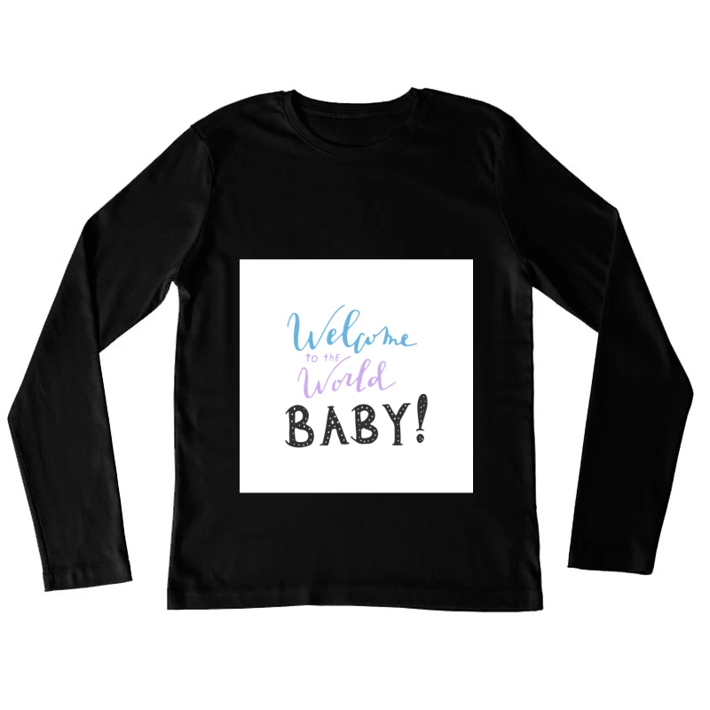 Bienvenue au monde, bébé! Femme Manches Longues T-Shirt
