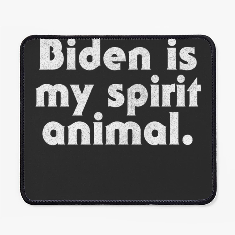 Biden Is My Spirit Animal Mouse Pad