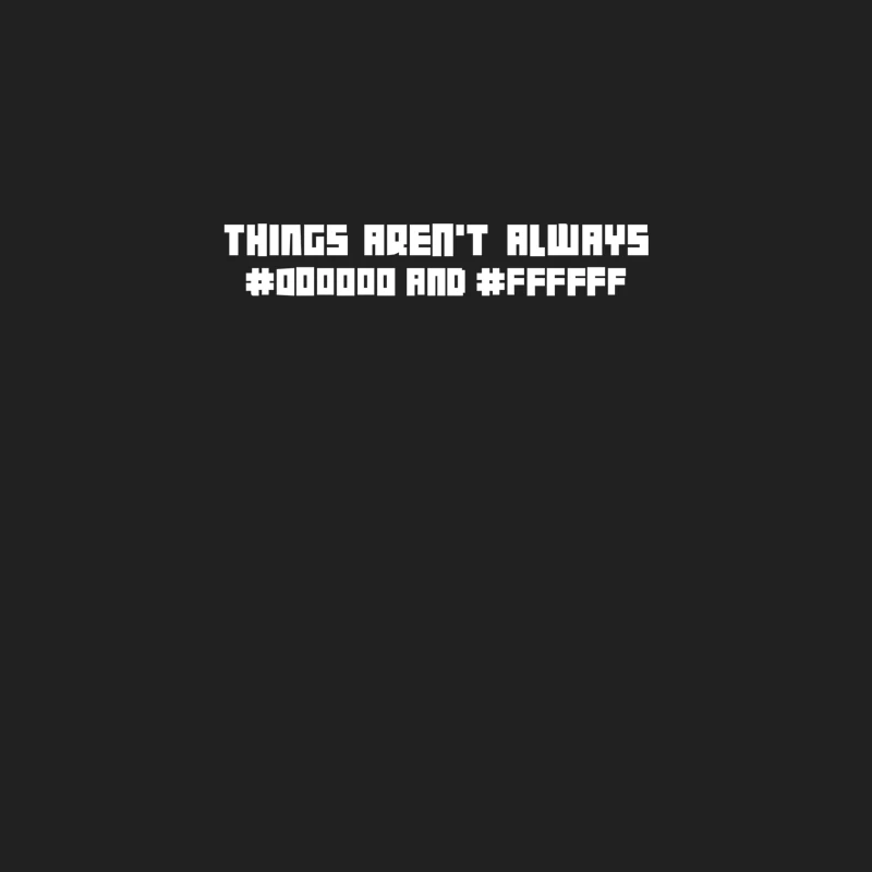 Things Aren_t Always Black and White Computer Geek Bucket Hat