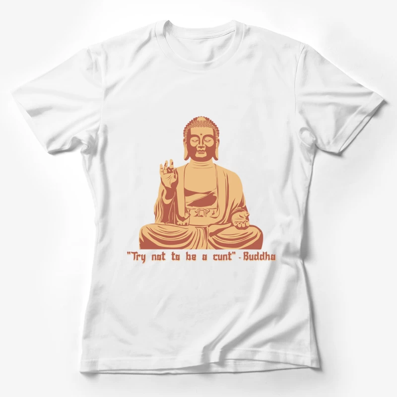 Try not to be a Cunt - Buddha Female T-Shirt