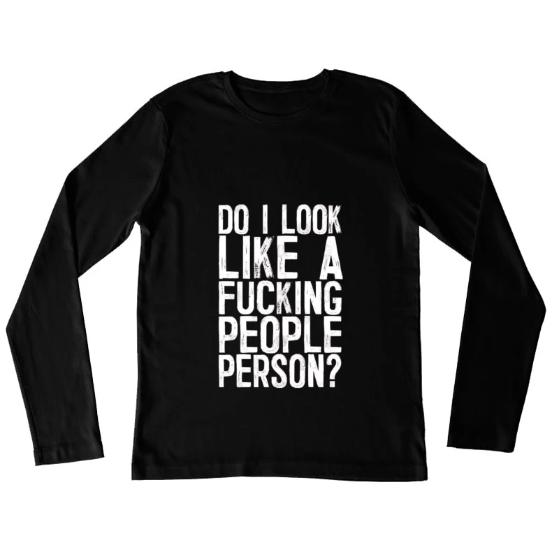 Do I Look Like A Fcking People Person Female Long Sleeve T-Shirt