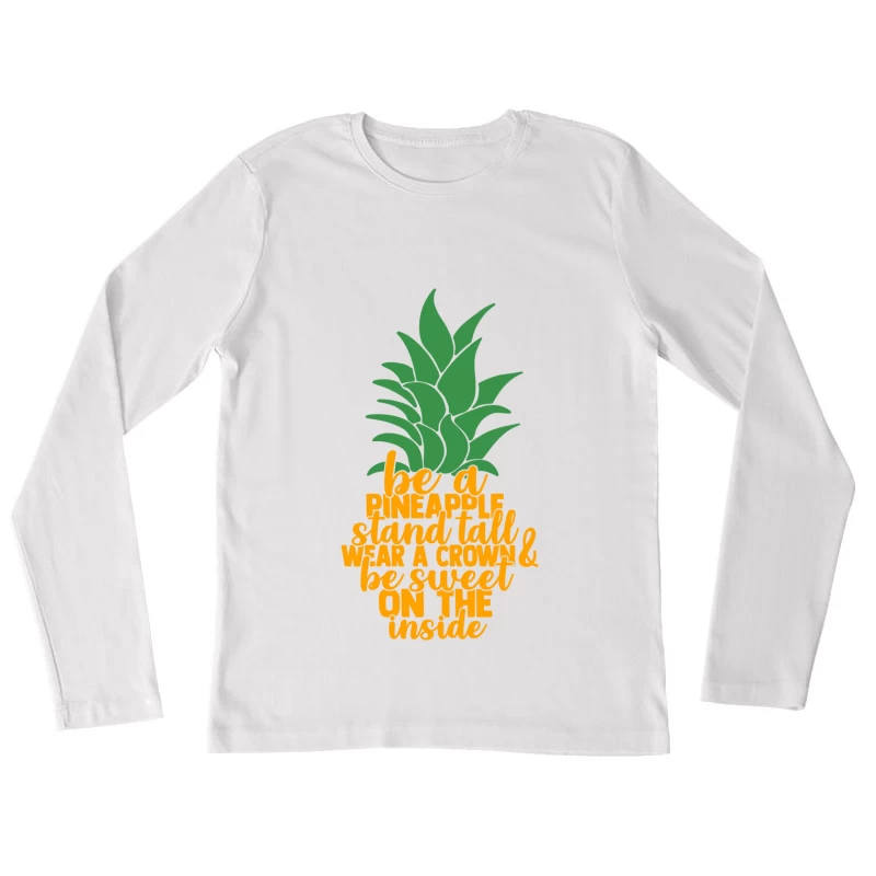 Sei eine Ananas: Steh aufrecht, trage eine Krone & sei innen süß. Damen Langarm T-Shirt