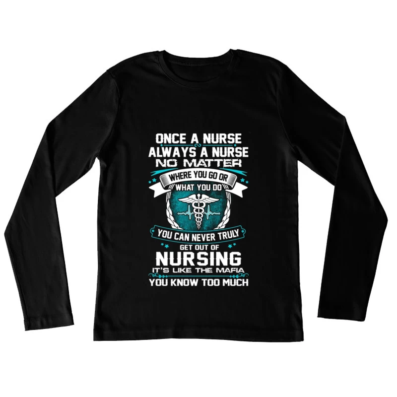 Humour infirmier: Toujours infirmier, comme la mafia Femme Manches Longues T-Shirt