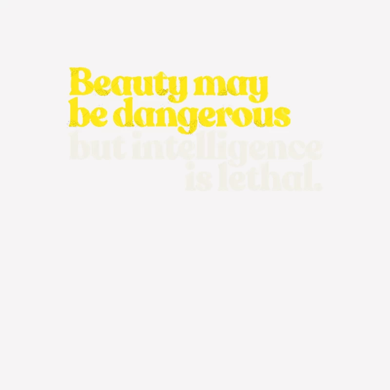 Beauty May Be Dangerous, But Intelligence Is Lethal Female T-Shirt