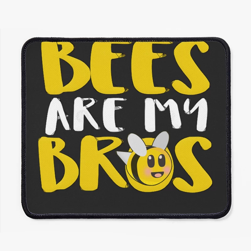 Bees Are My Bros Design Mouse Pad