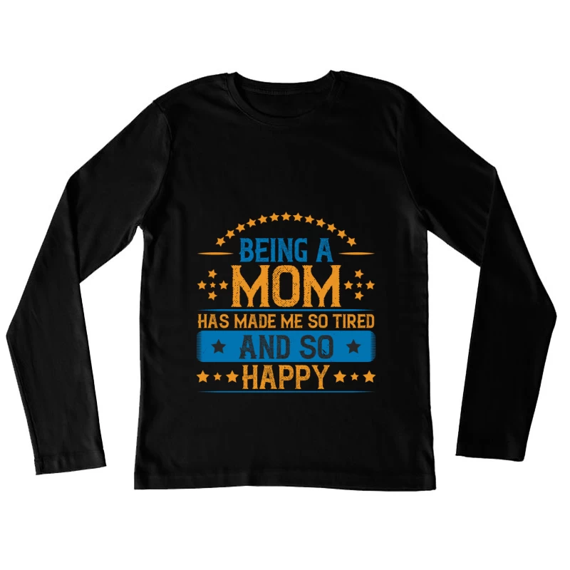 Être maman: si fatiguée et si heureuse Femme Manches Longues T-Shirt