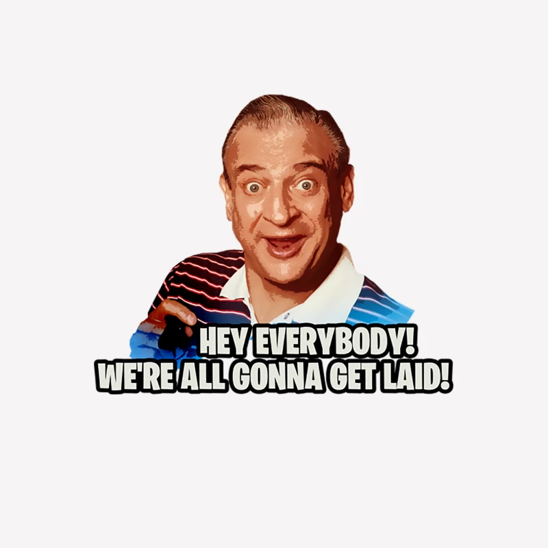 Hey everybody! We_re all gonna get laid! Female T-Shirt