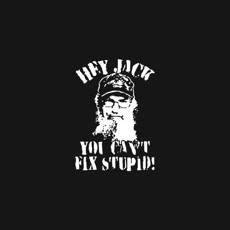 Uncle Si You Can_t Fix Stupid Duck Dynasty Hey Jack Desk Mat