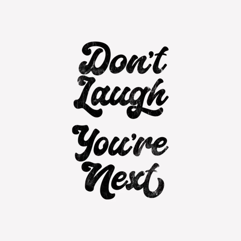 DON_T LAUGH - YOU_RE NEXT Female T-Shirt
