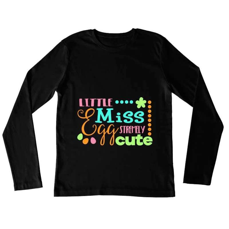 Petite Miss Eggstremement Mignonne Femme Manches Longues T-Shirt