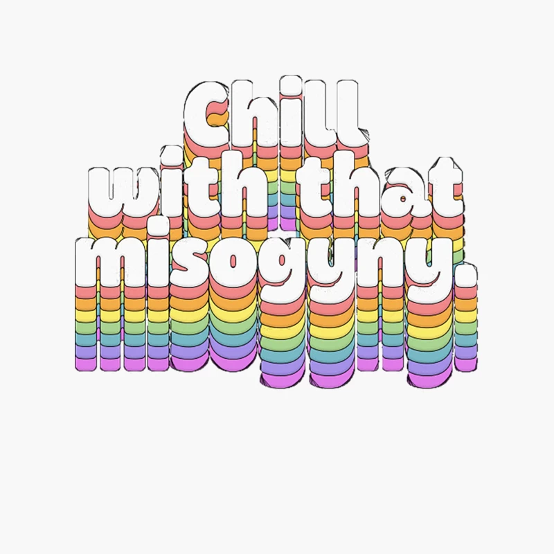 chill with that misogyny  Retro Typography Design Cotton Tote Bag
