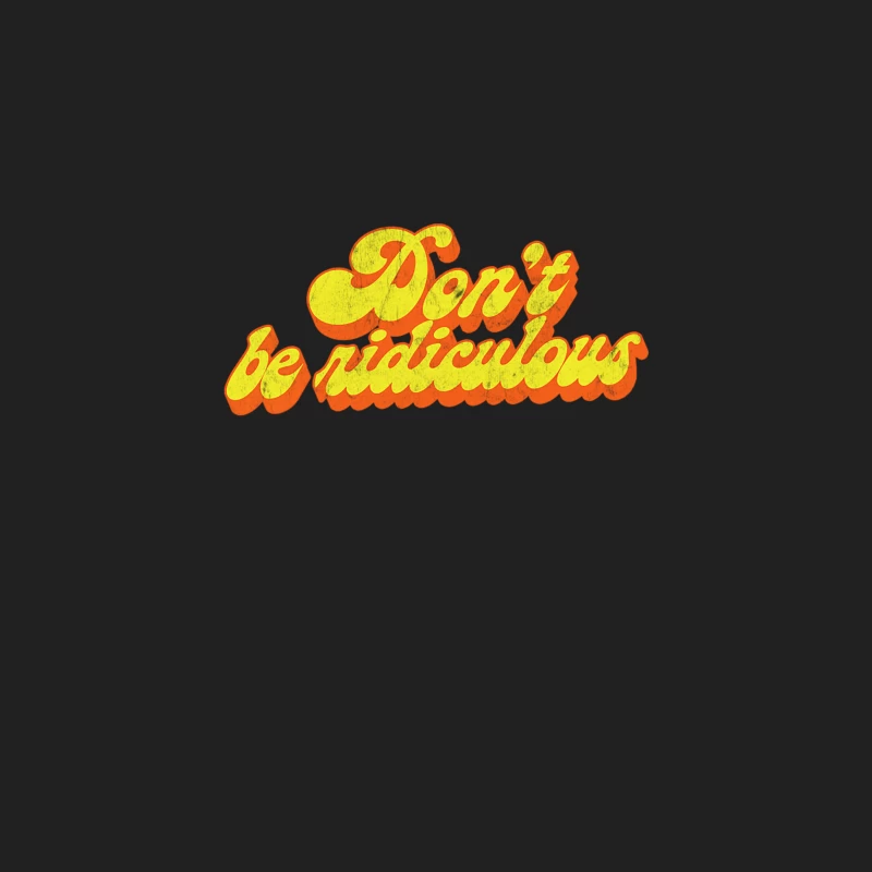Don_t Be Ridiculous  80s TV Fan Quote Bucket Hat