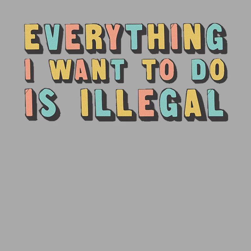 Everything I Want To Do Is Illegal Male Pullover Hoodie