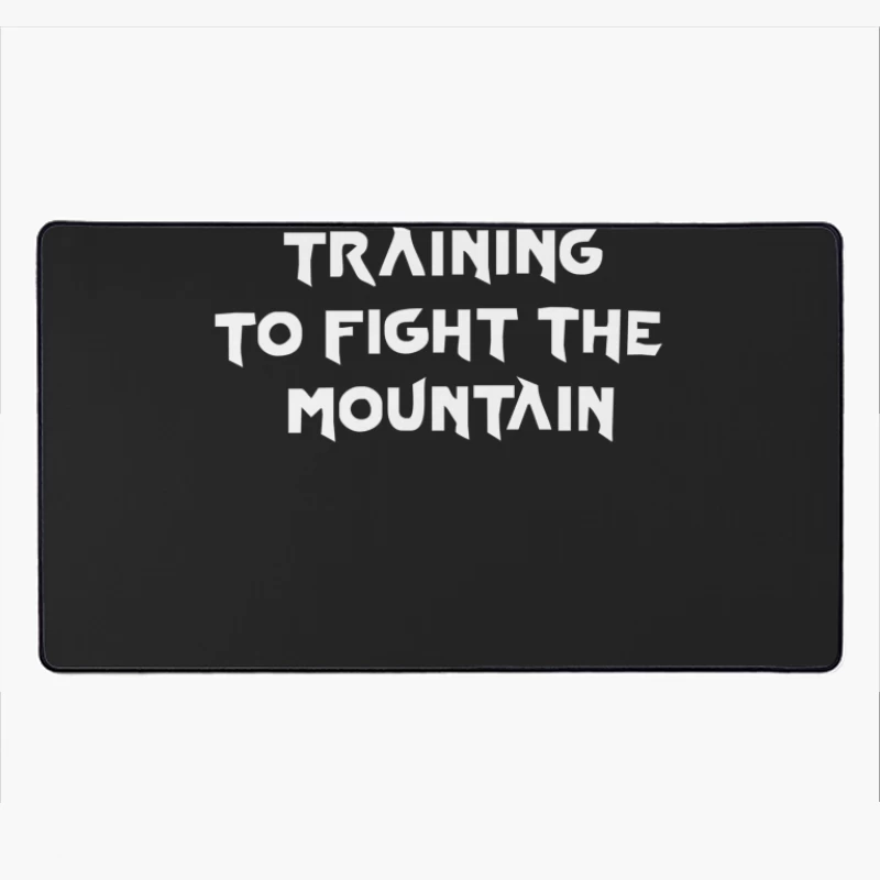 Training to fight the Mountain Desk Mat