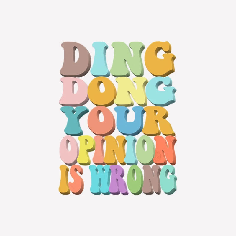 Ding Dong Your Opinion Is Wrong - Typographic Design Male T-Shirt