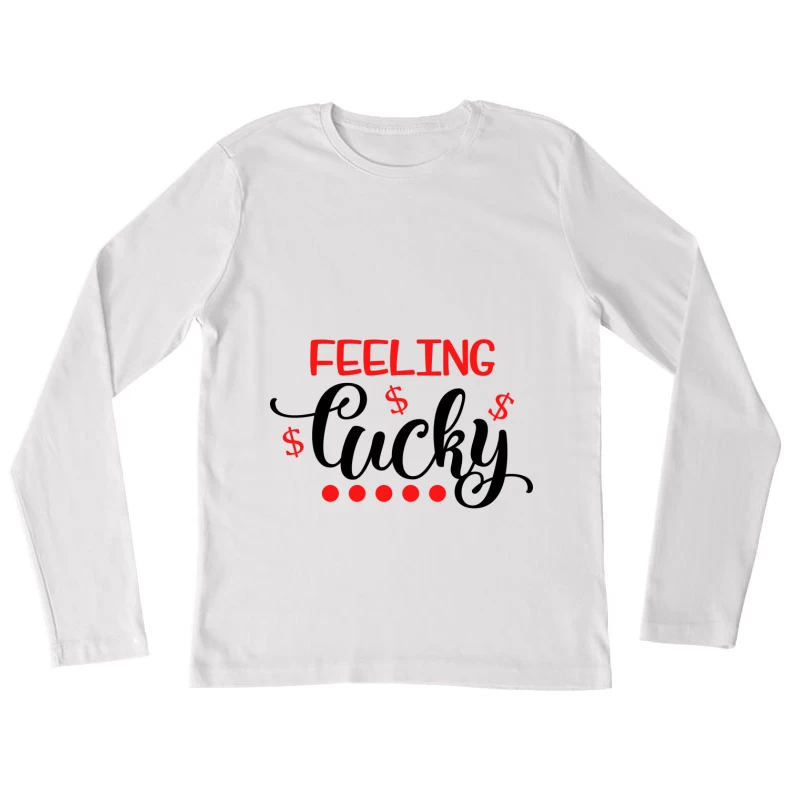 Sentiment de Chance et Dollar Femme Manches Longues T-Shirt