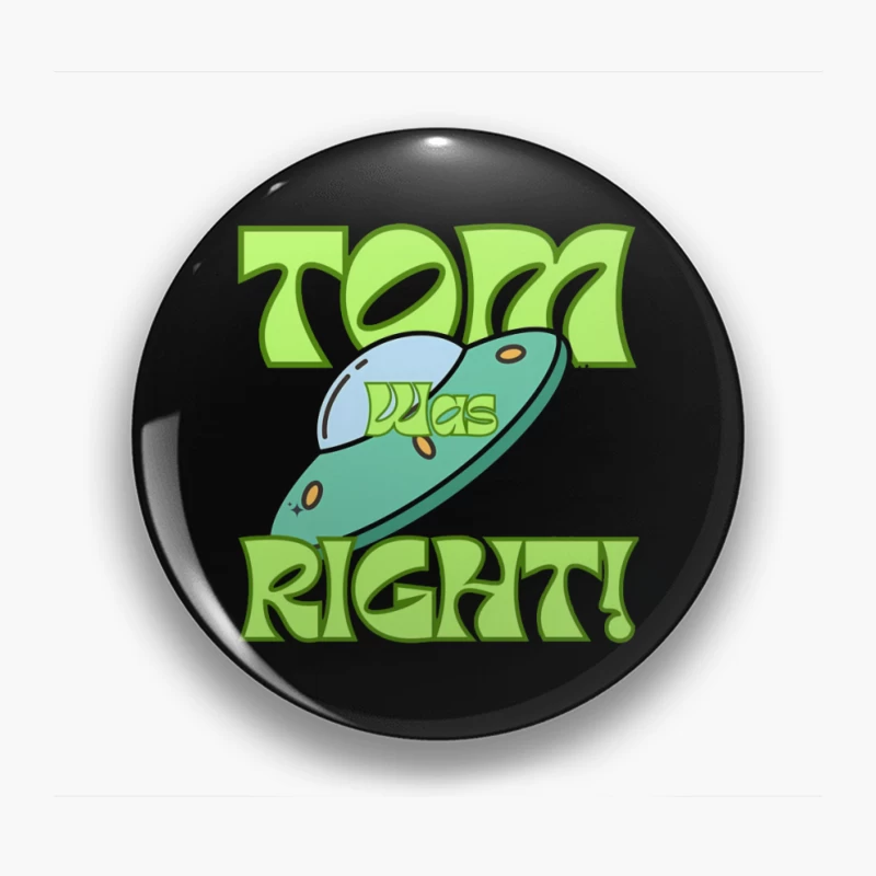Tom Was Right Pin