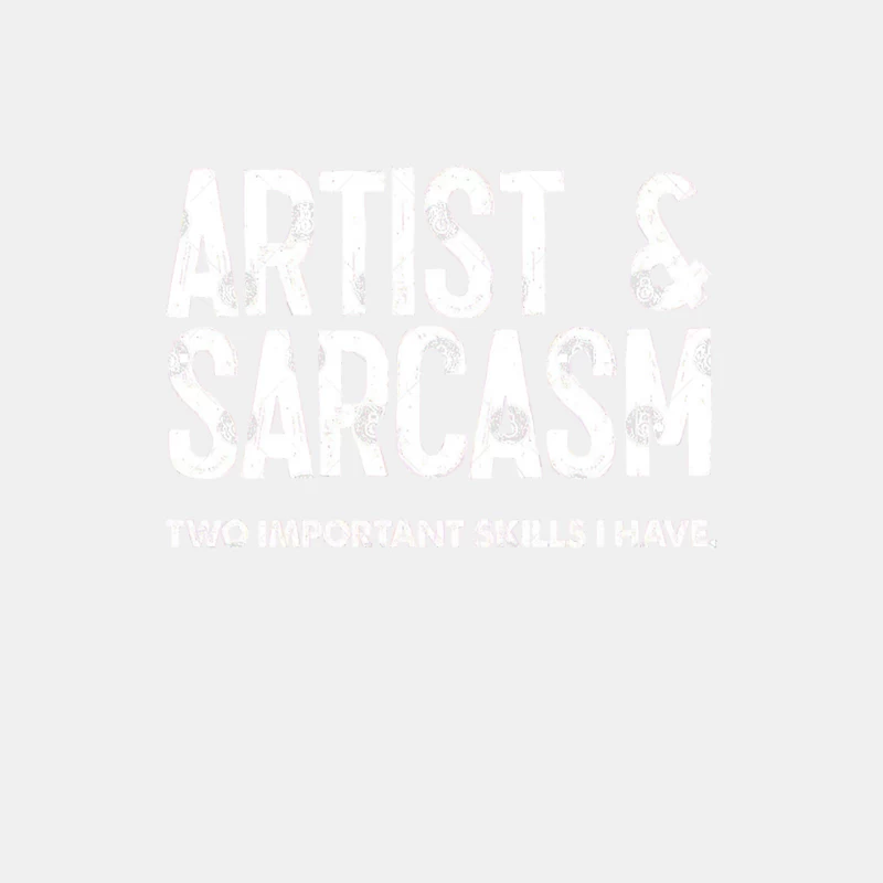 Artist &amp_ Sarcasm - Two Important Skills I Have Male Tank Top