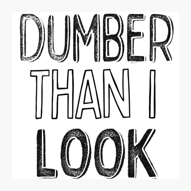 Dumber Than I Look  Funny Typography Design Pin