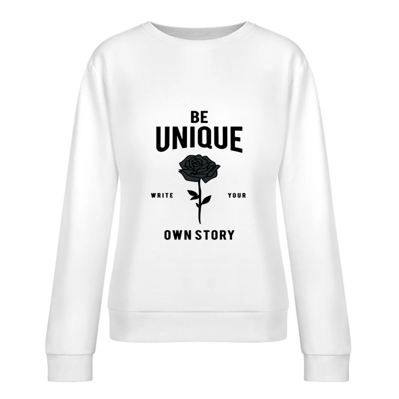 Be Unique - Write Your Own Story Female Pullover Sweatshirt