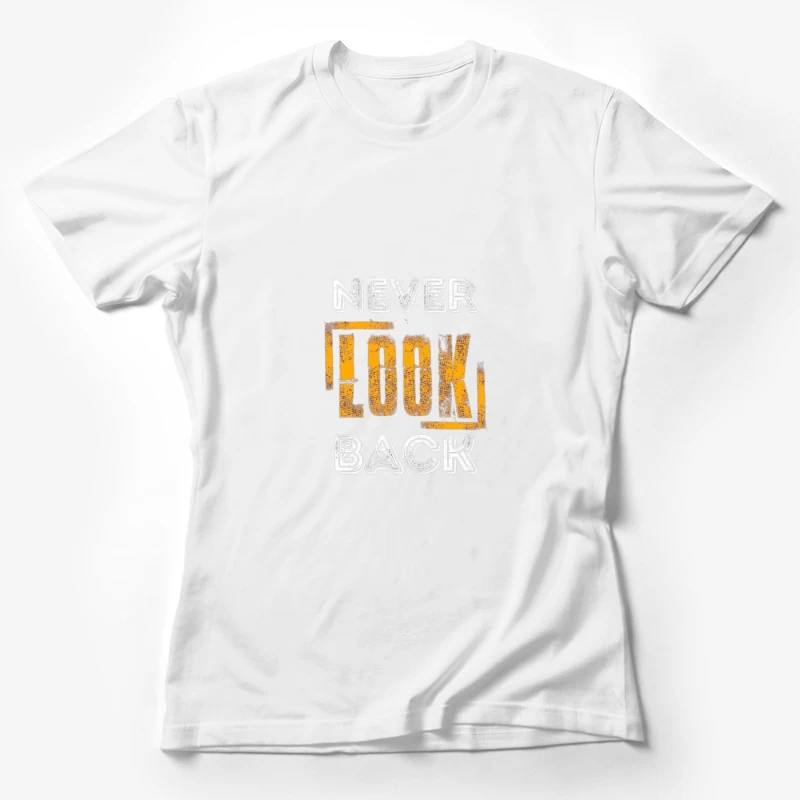 Never Look Back Motivation Female T-Shirt
