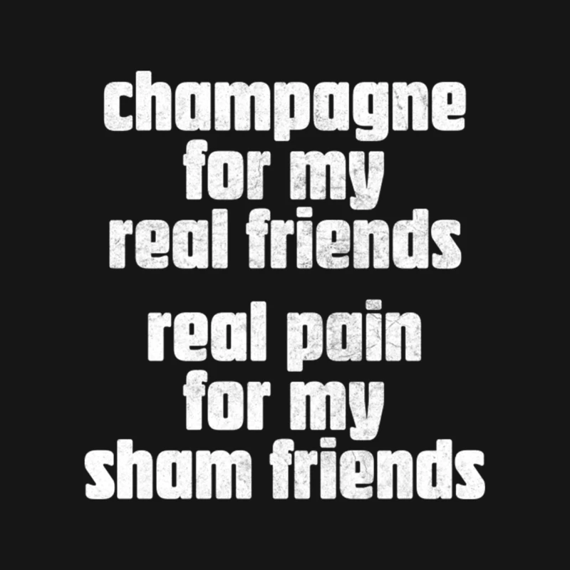 Champagne For My Real Friends  Real Pain For My Sham Friends Mouse Pad