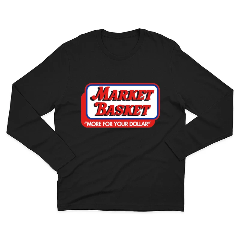 Vintage Market Basket Supermarket Logo with Slogan "More For Your Dollar" Male Long Sleeve T-Shirt