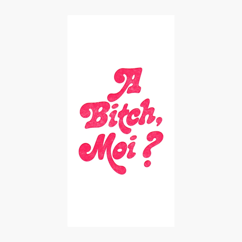A Bitch, Moi iPhone Case