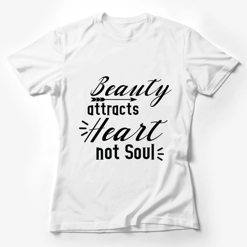 La beauté attire le cœur, pas l'âme Femme T-Shirt