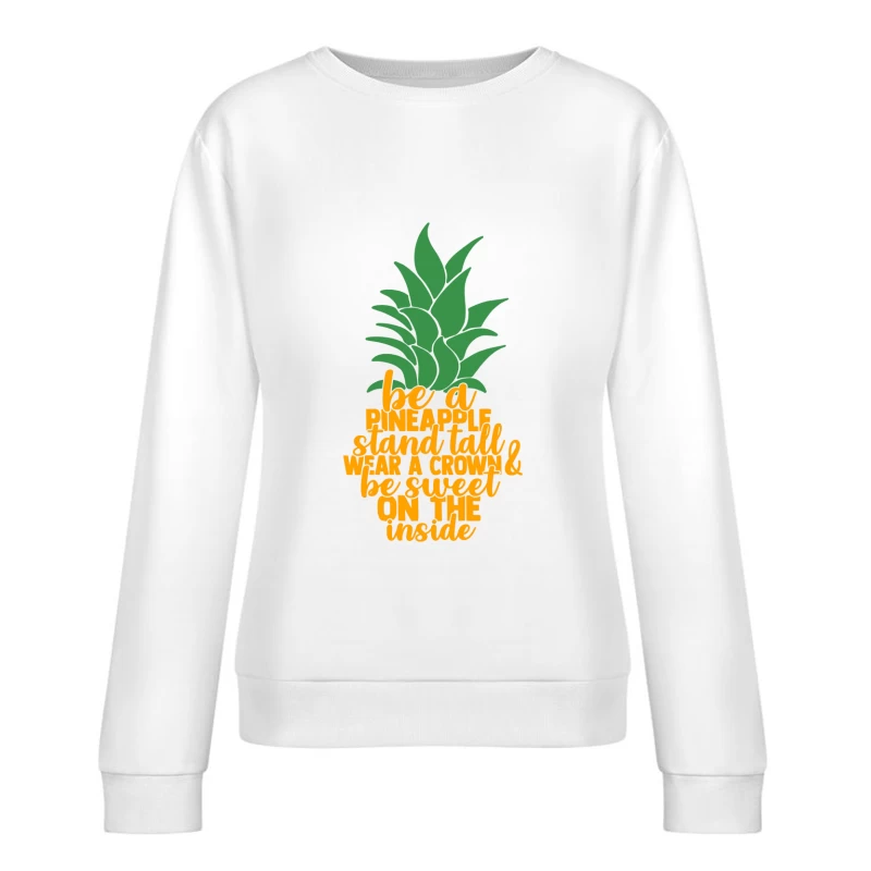 Sei eine Ananas: Steh aufrecht, trage eine Krone & sei innen süß. Damen Pullover Sweatshirt