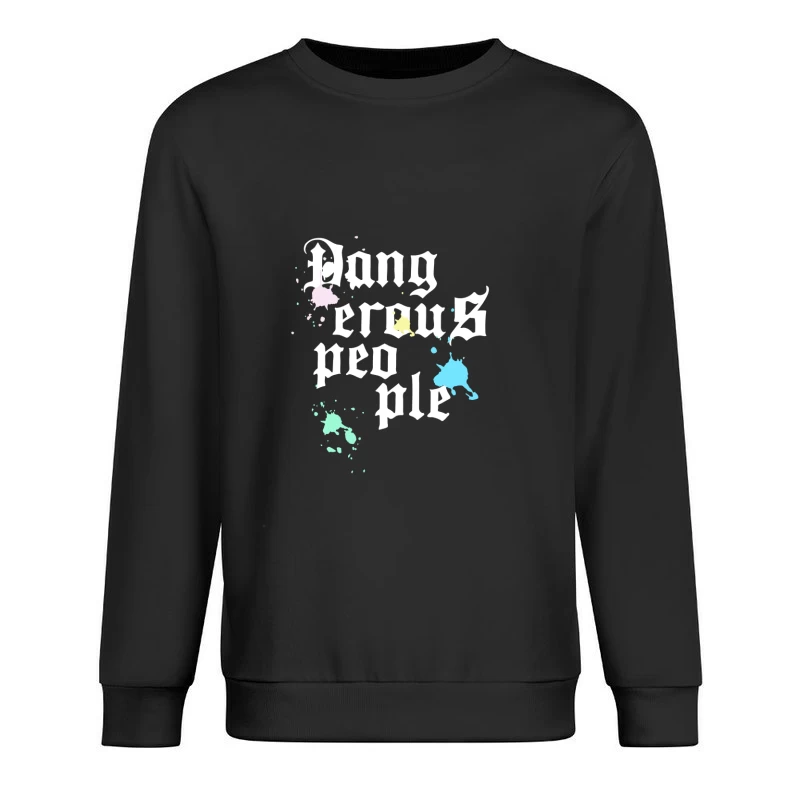 Gefährliche Leute Design mit Farbspritzern Herren Pullover Sweatshirt