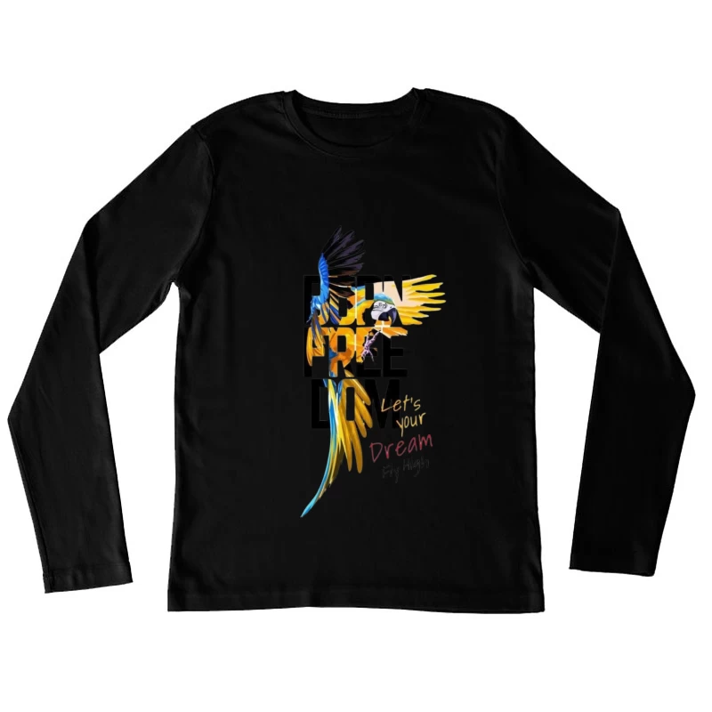 Born Free: Let Your Dreams Fly High Female Long Sleeve T-Shirt